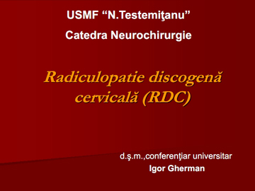 Radiculopatie discogena cervicala [usmf]